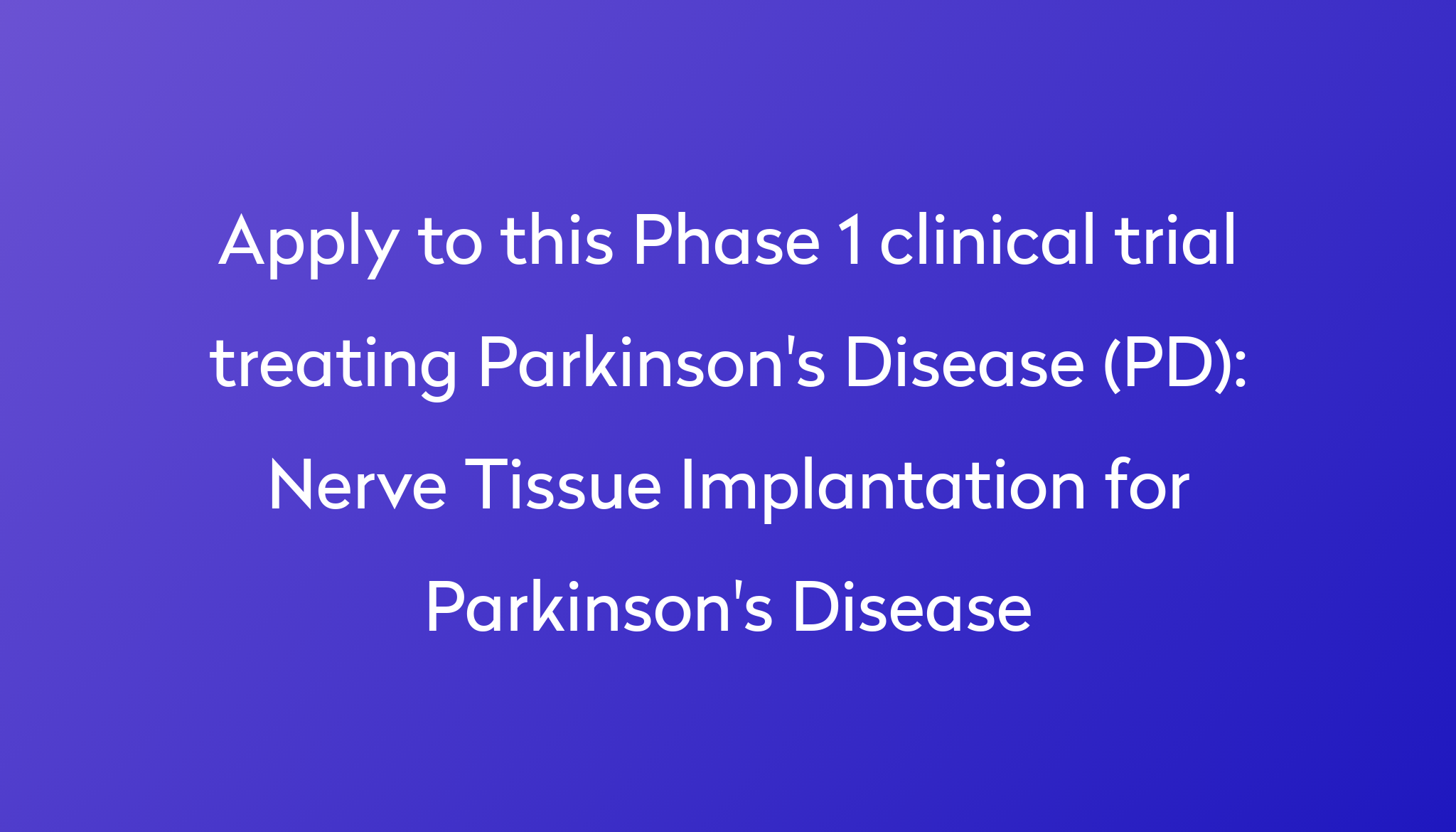 nerve-tissue-implantation-for-parkinson-s-disease-clinical-trial-2024